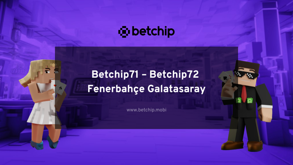 Betchip71 – Betchip72 Fenerbahçe Galatasaray